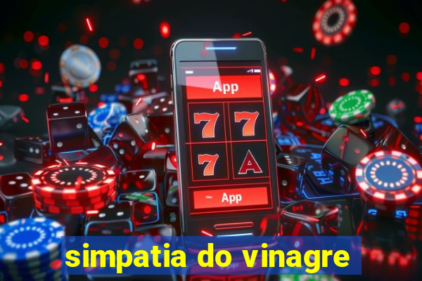 simpatia do vinagre